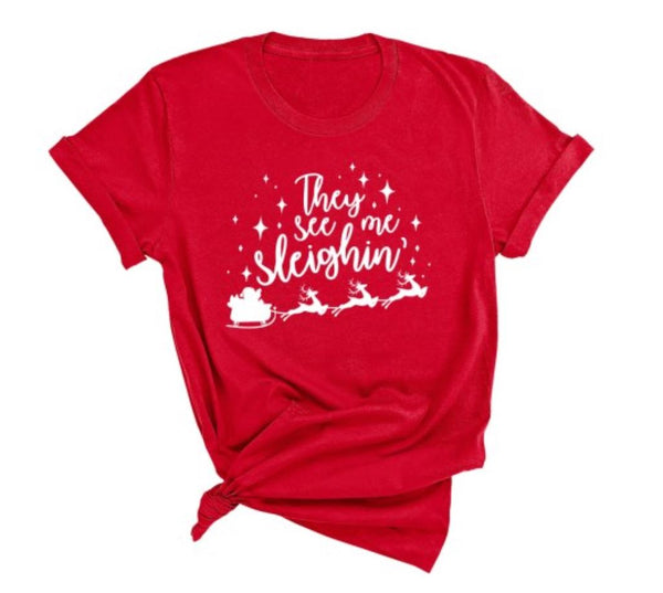 They See Me Sleighin' T-Shirt
