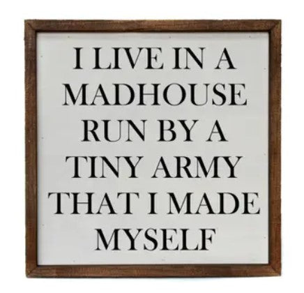 I Live In A Madhouse Sign