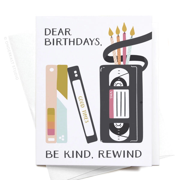 Dear Birthdays Be Kind Rewind Greeting Card