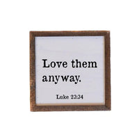 6x6 Love Them Anyway Sign