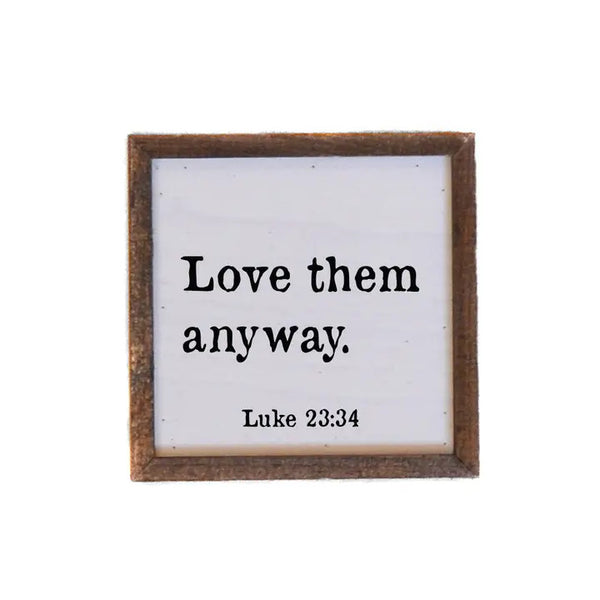 6x6 Love Them Anyway Sign