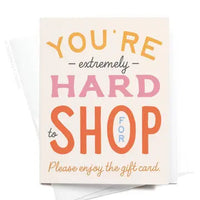 You're Hard to Shop For Greeting Card