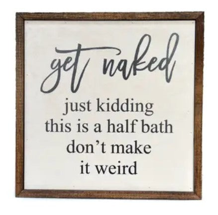 Get Naked Just Kidding Sign