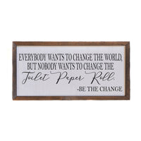 Everybody Wants To Change But Toliet Paper Sign