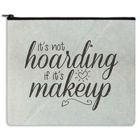 It's Not Hoarding If It's Make Up Bag
