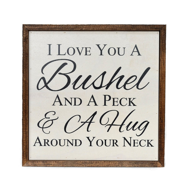 I Love You A Bushel And A Peck Sign